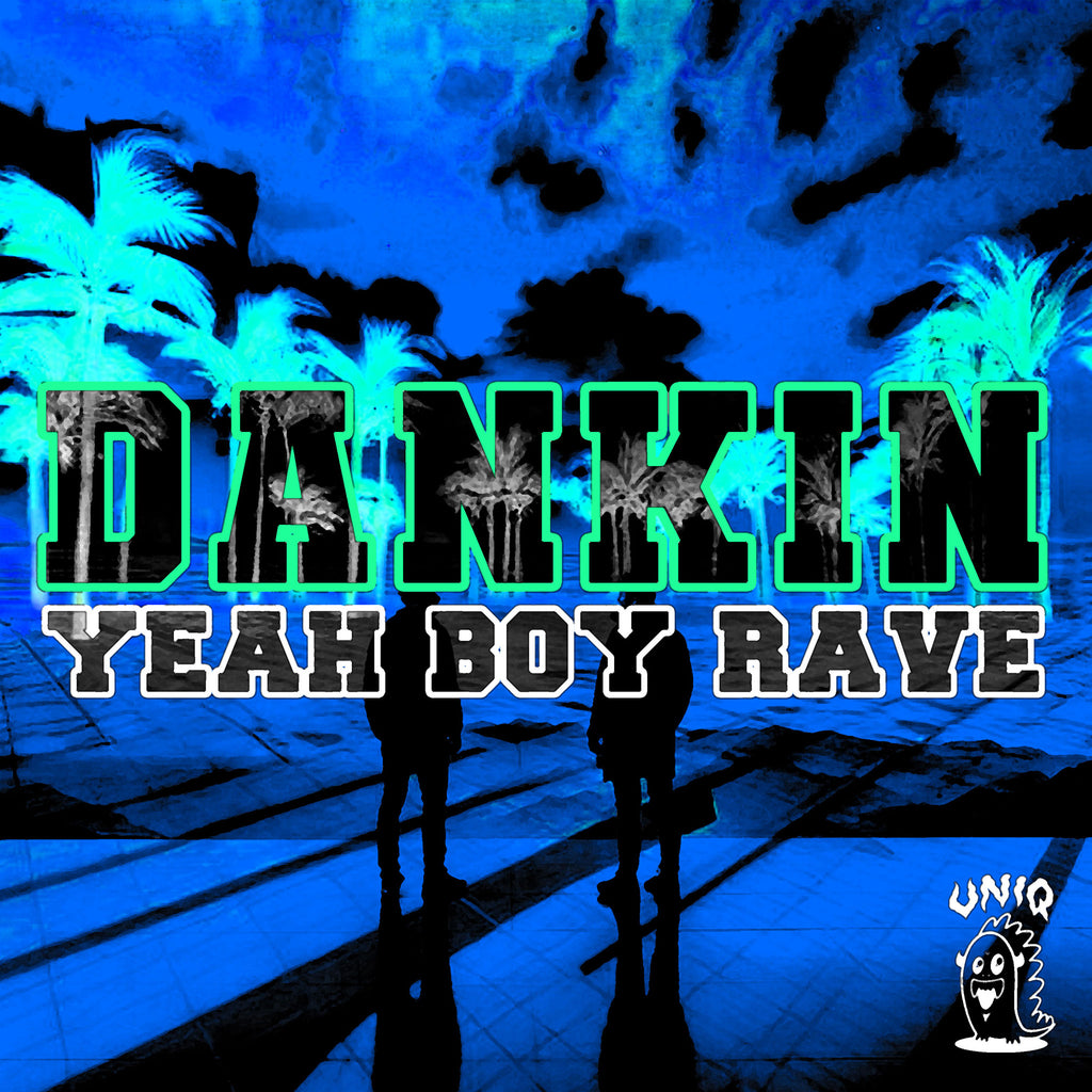 [Music] Dankin - Yeah Boy Rave